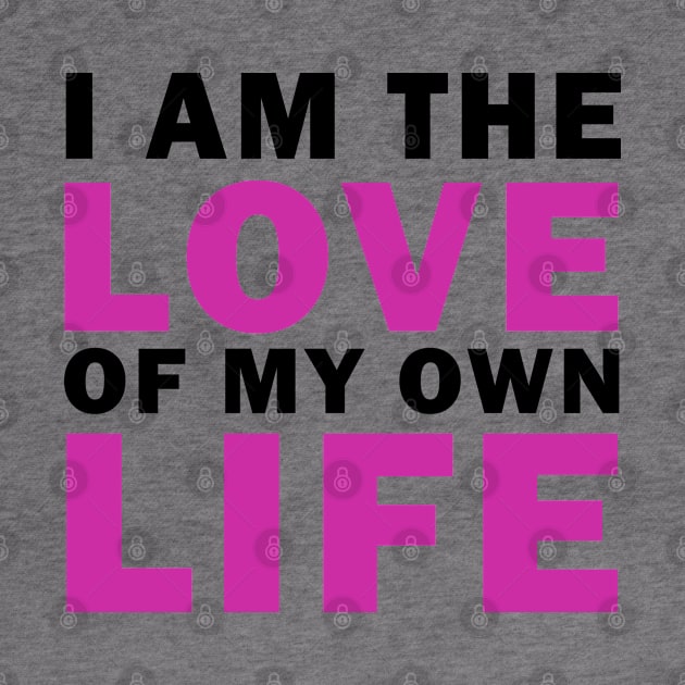 I am Love of my own Life by valentinahramov